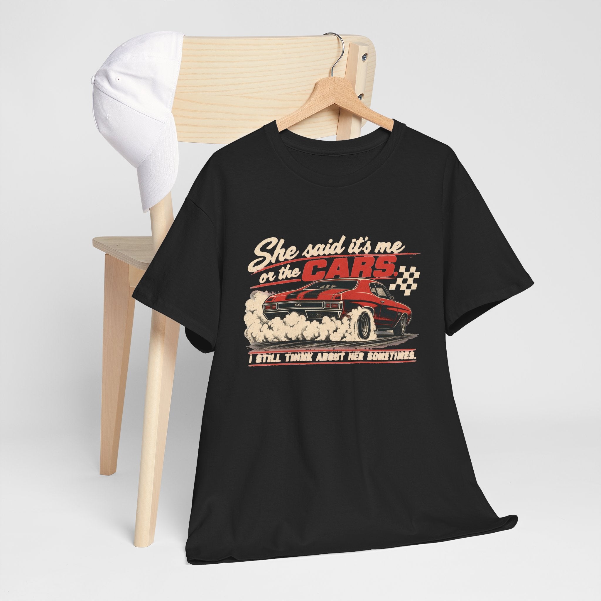 She Said It's Me or the Cars — Funny Muscle Car Tee