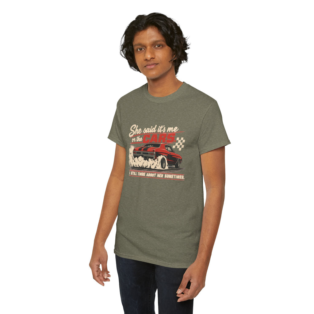 She Said It's Me or the Cars — Funny Muscle Car Tee
