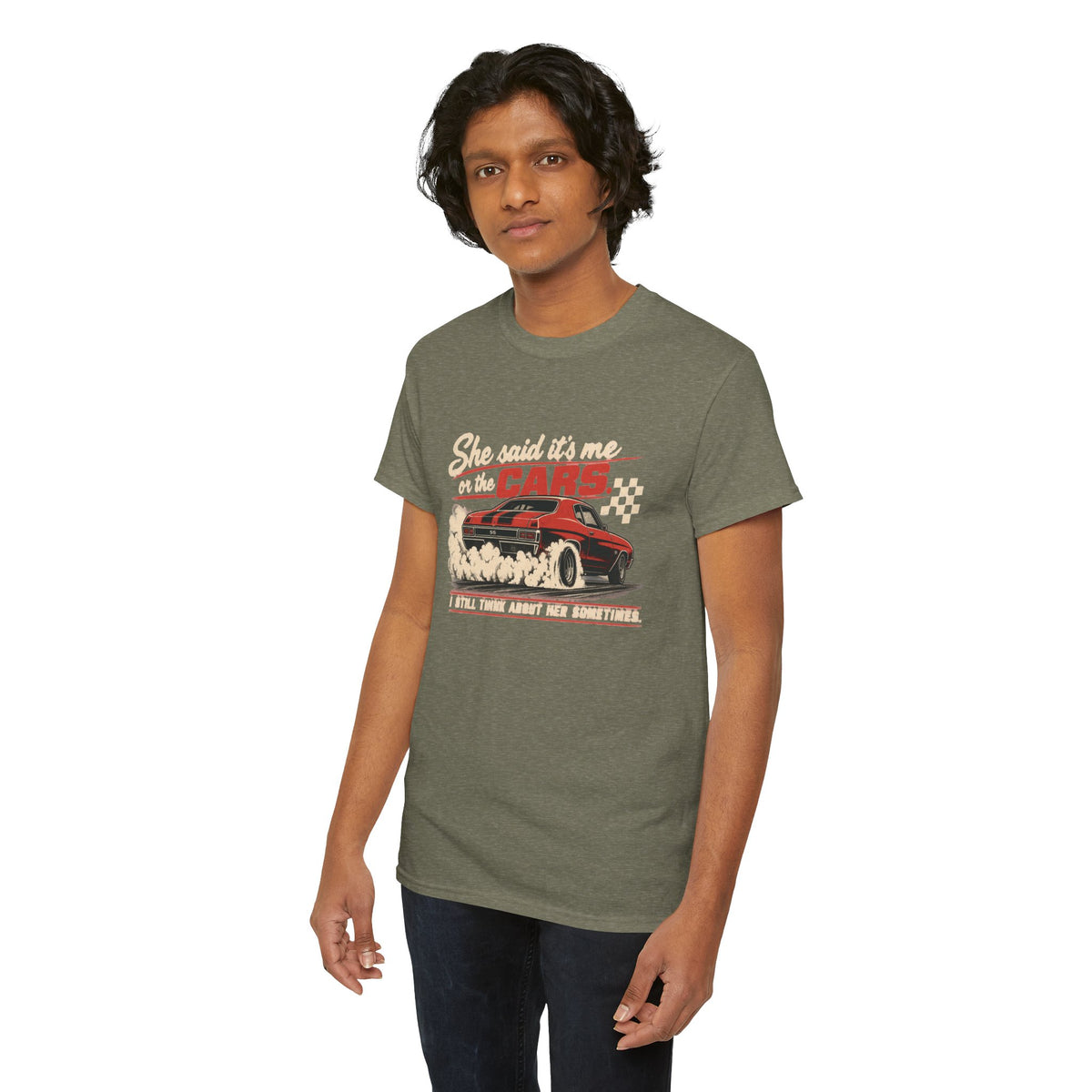 She Said It's Me or the Cars — Funny Muscle Car Tee