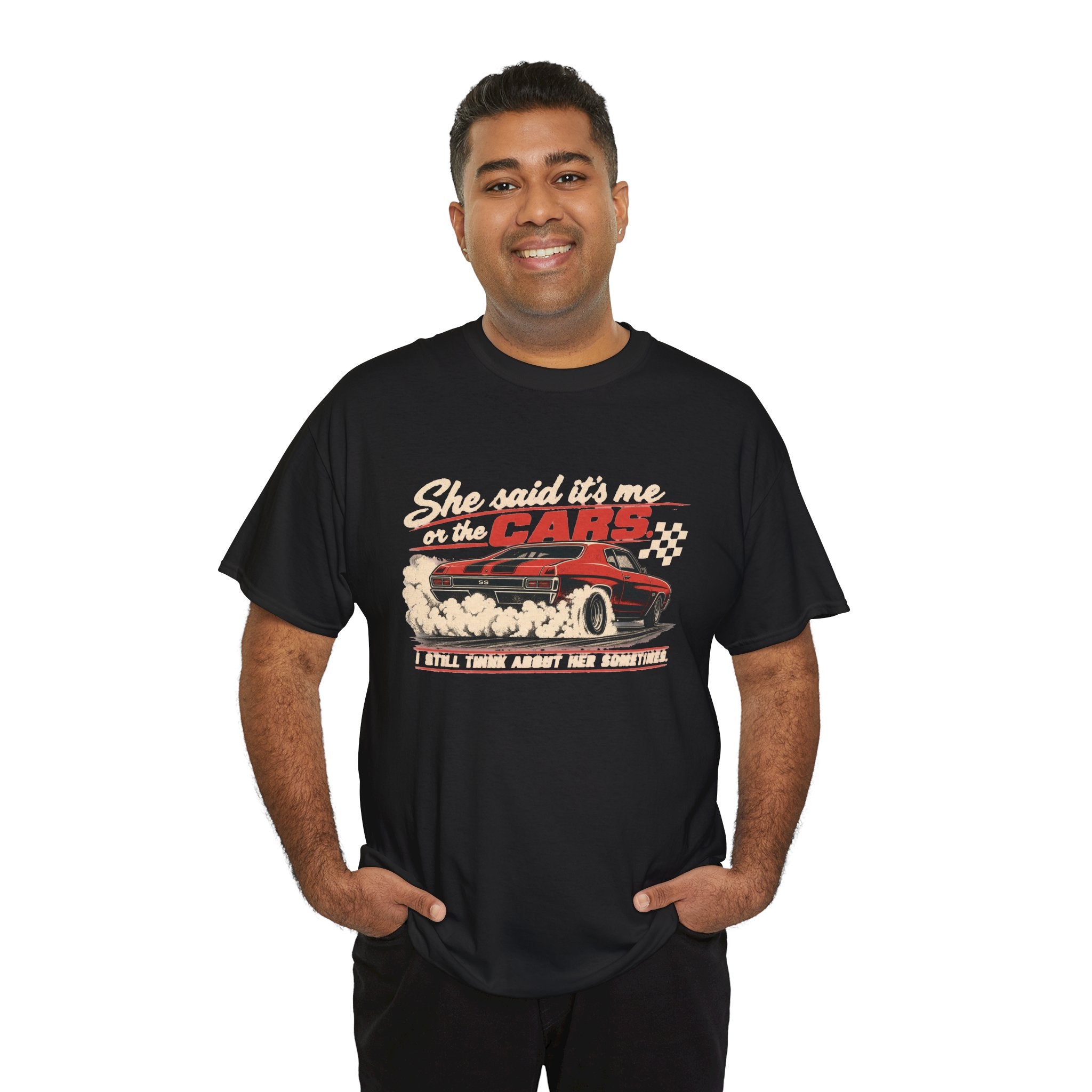 She Said It's Me or the Cars — Funny Muscle Car Tee