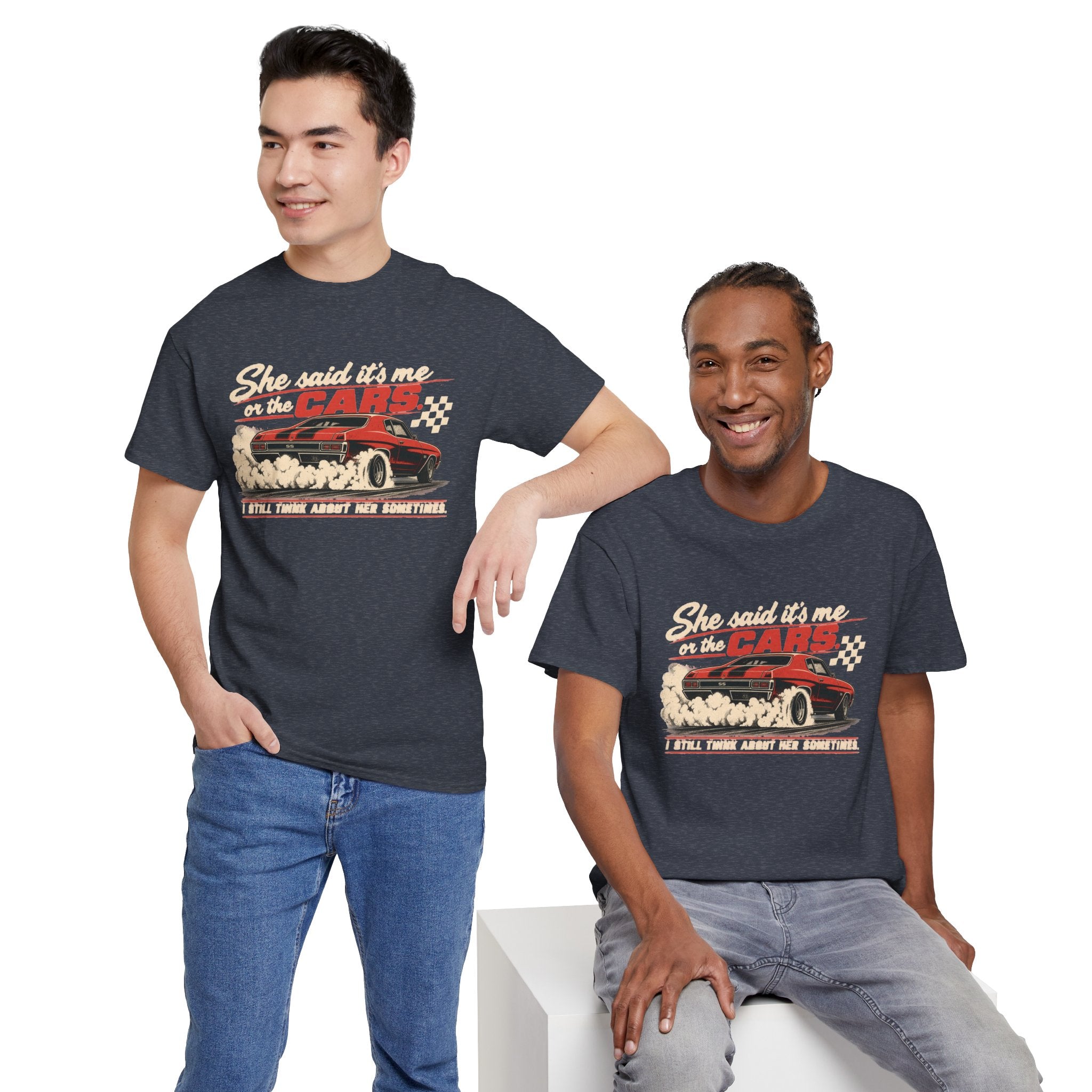She Said It's Me or the Cars — Funny Muscle Car Tee