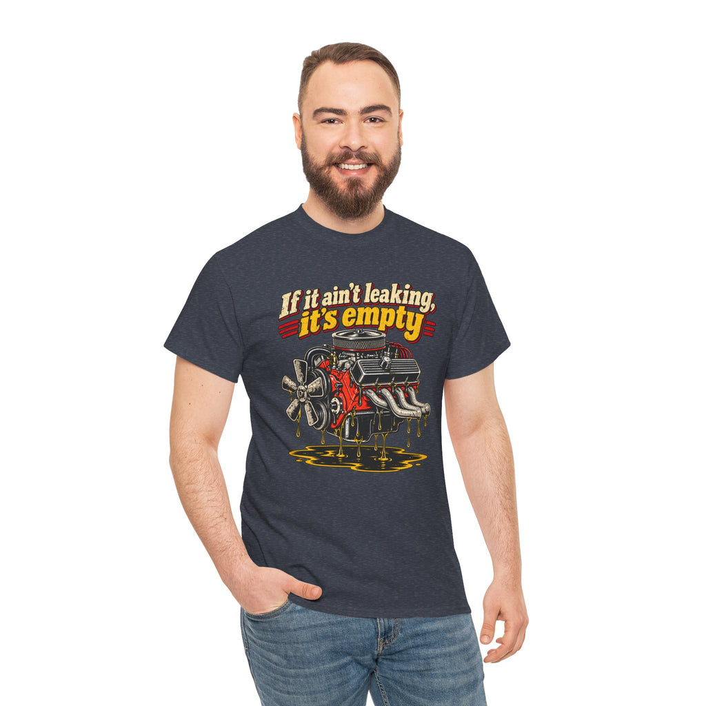 If It Ain't Leaking, It's Empty — Funny Mechanic Tee