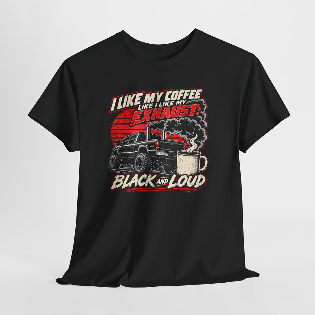 I Like My Coffee Like My Exhaust — Black and Loud Tee