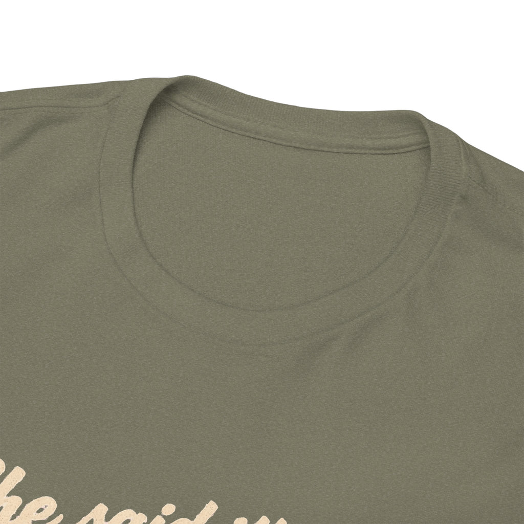 She Said It's Me or the Cars — Funny Muscle Car Tee