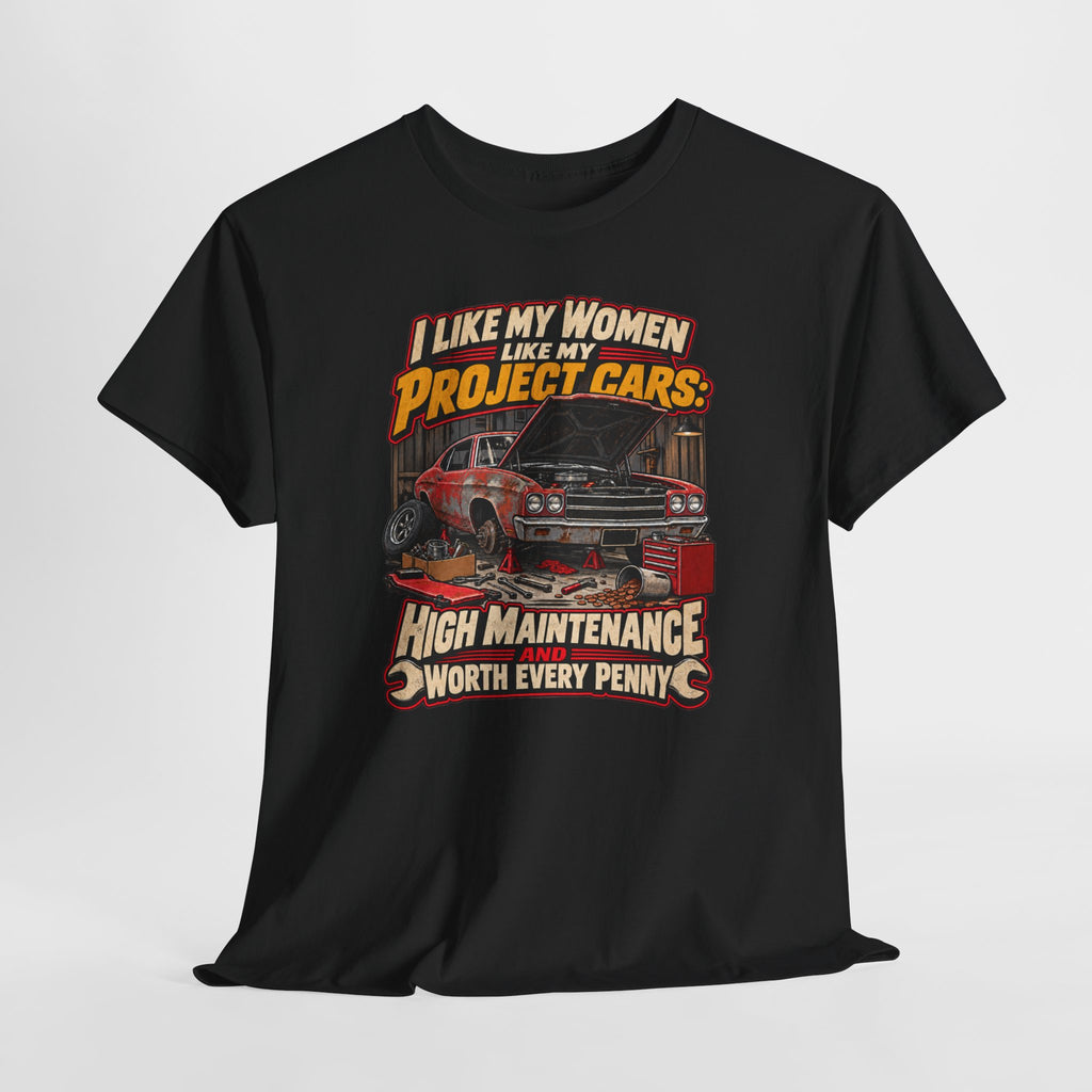 I Like My Women Like My Project Cars — High Maintenance Tee