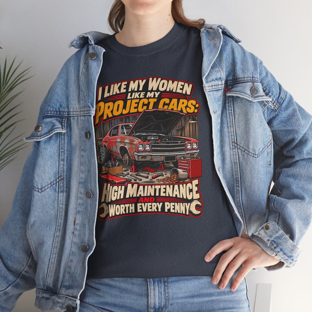I Like My Women Like My Project Cars — High Maintenance Tee