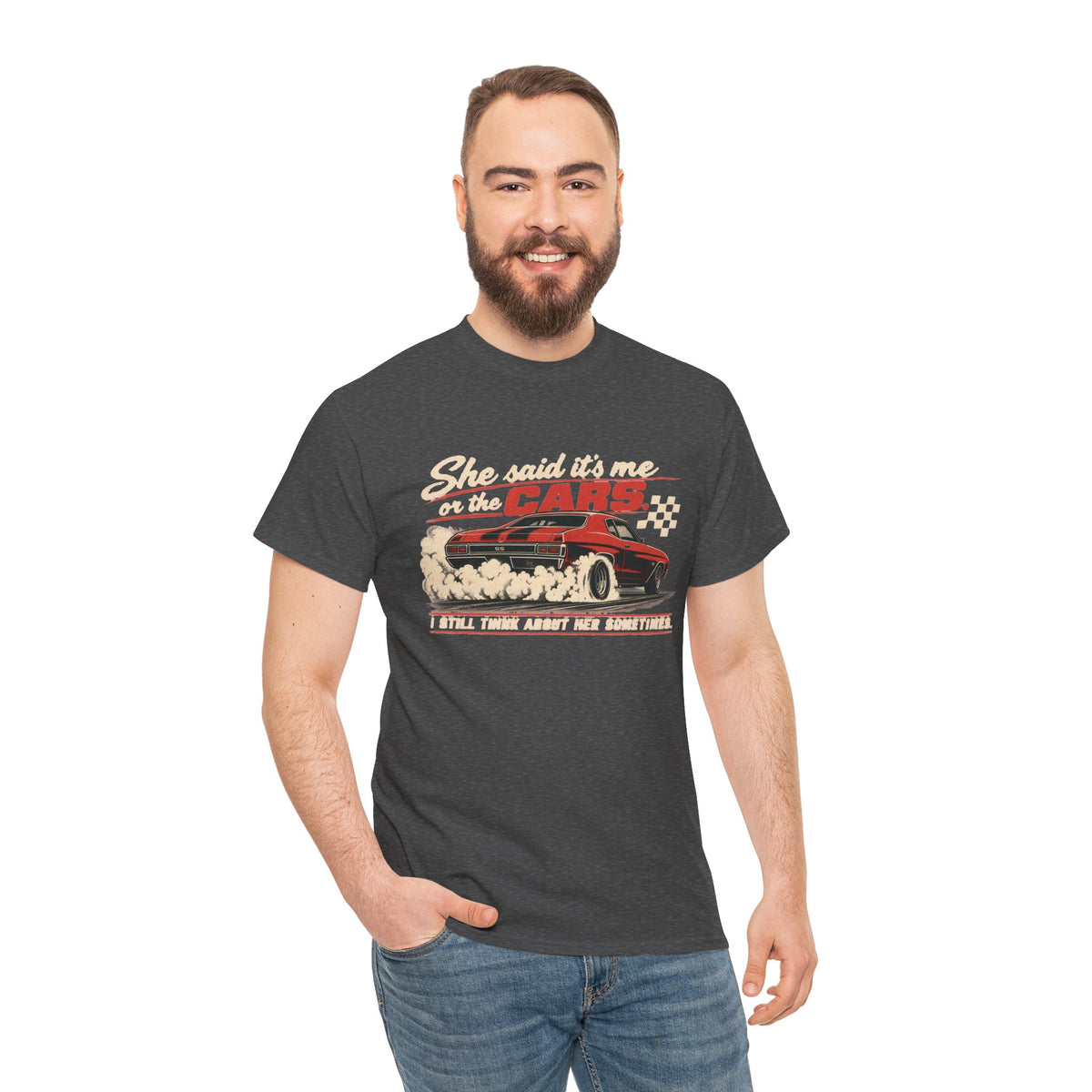 She Said It's Me or the Cars — Funny Muscle Car Tee