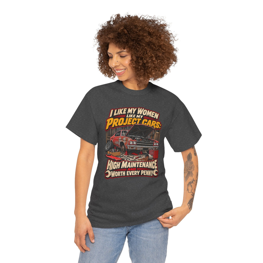 I Like My Women Like My Project Cars — High Maintenance Tee