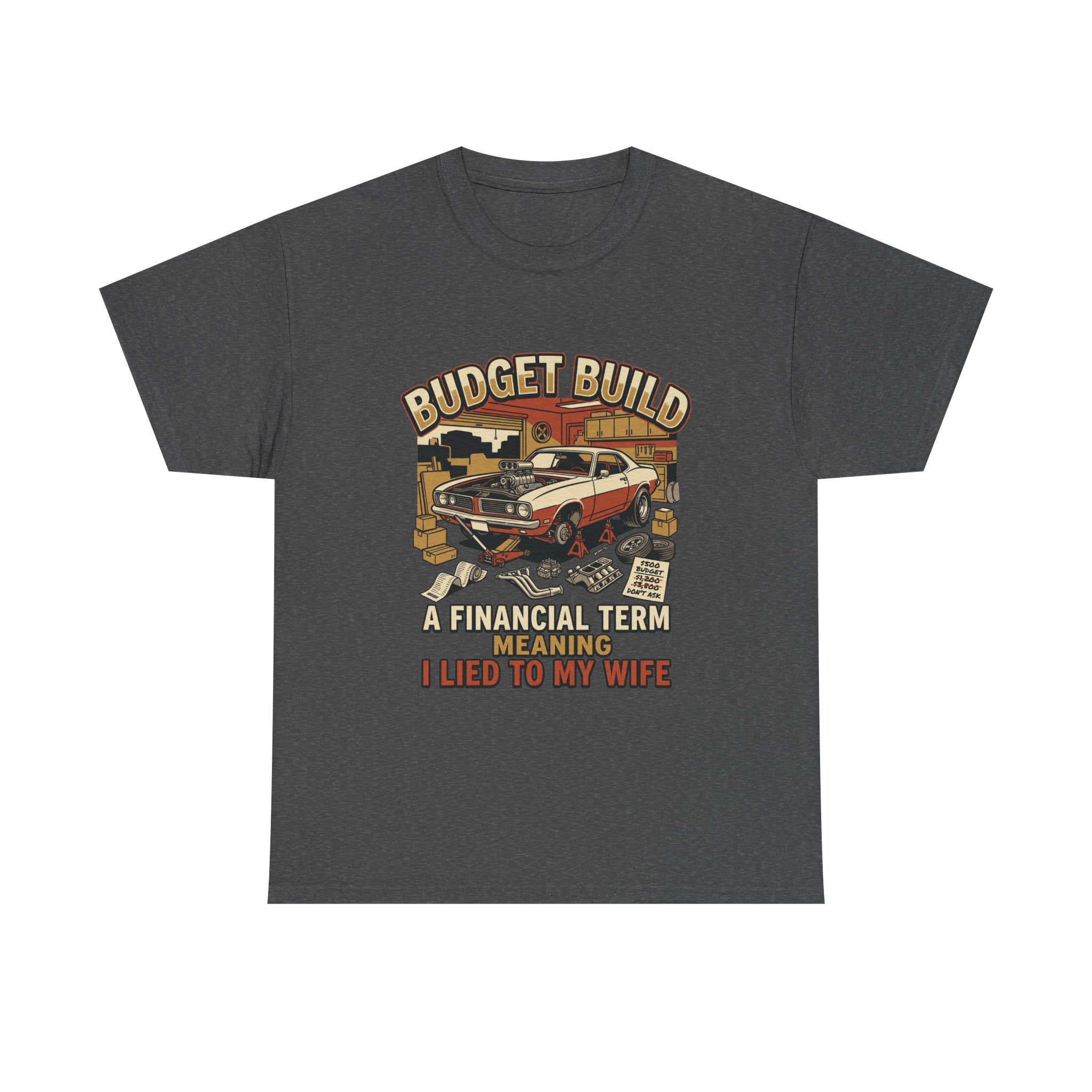 Budget Build Car T-Shirt — “Budget Build: A Financial Term Meaning I Lied to My Wife” Vintage Auto Tee