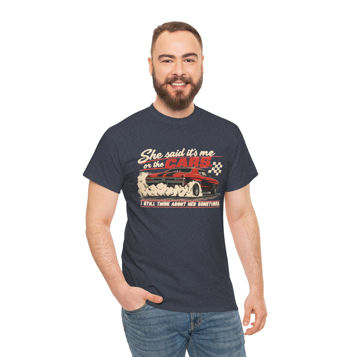 She Said It's Me or the Cars — Funny Muscle Car Tee