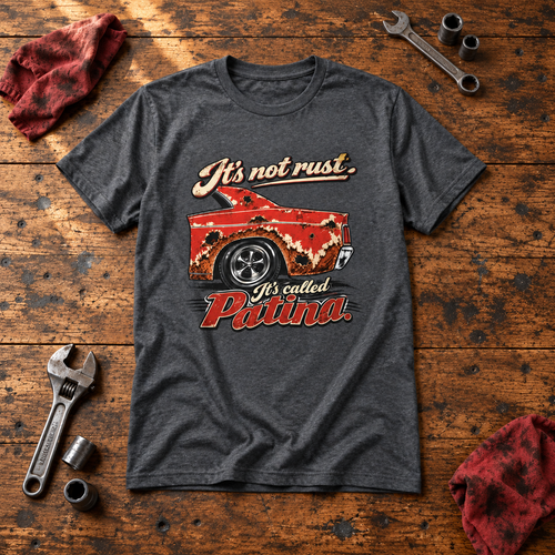 It's Not Rust, It's Called Patina — Classic Car Tee
