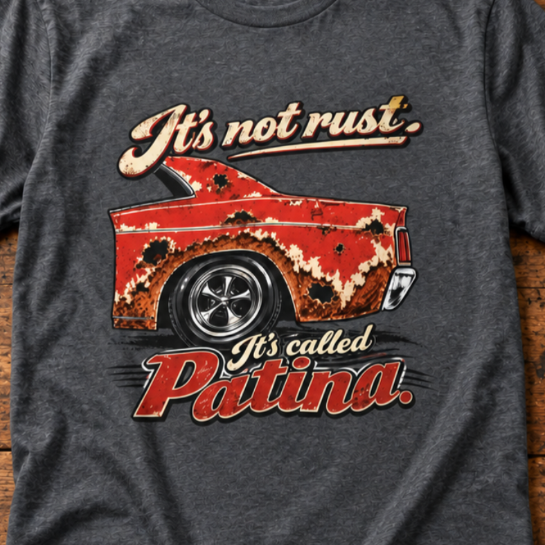 It's Not Rust, It's Called Patina — Classic Car Tee