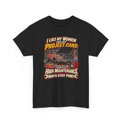 I Like My Women Like My Project Cars — High Maintenance Tee
