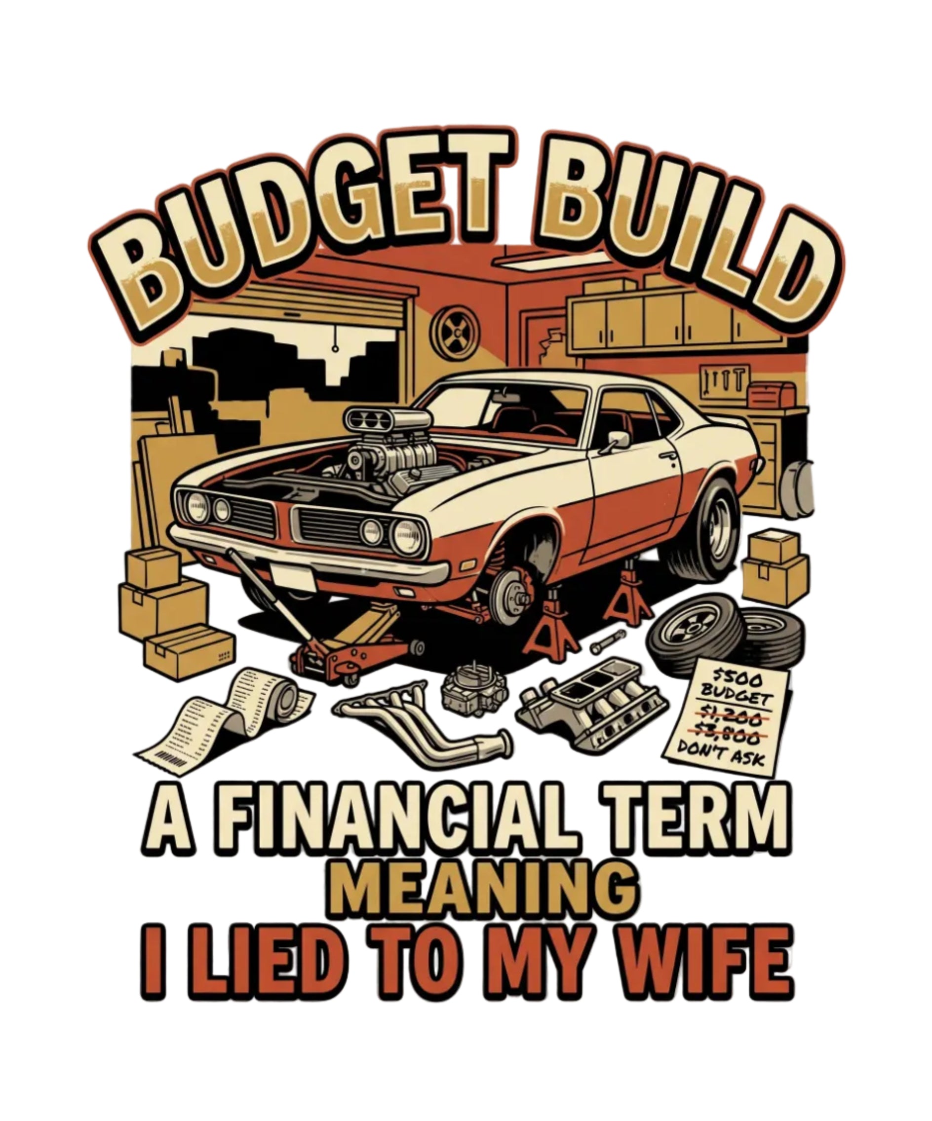 Budget Build Car T-Shirt — “Budget Build: A Financial Term Meaning I Lied to My Wife” Vintage Auto Tee