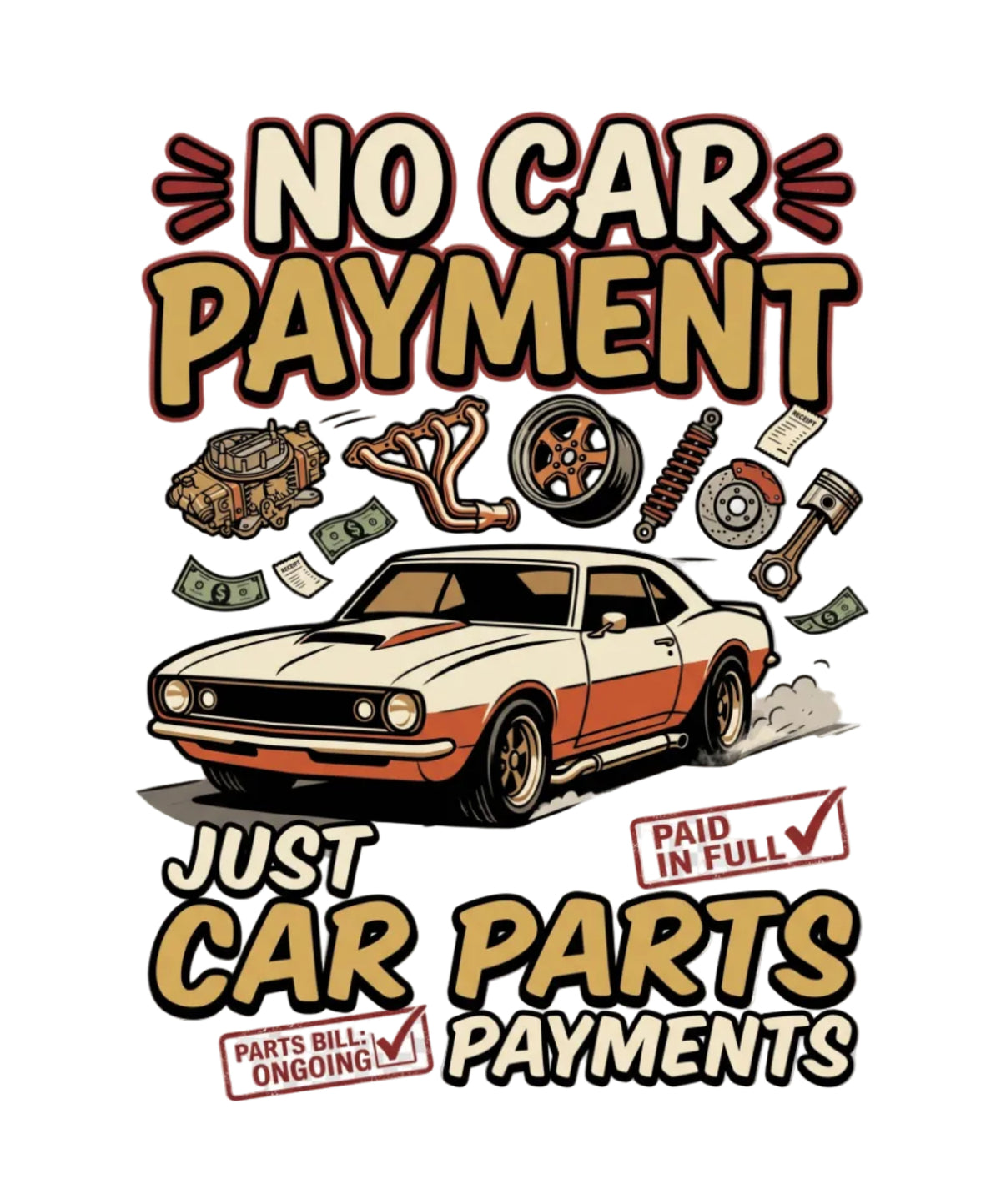 Car Parts Payments T‑Shirt — "No Car Payment, Just Car Parts" Vintage Auto Tee