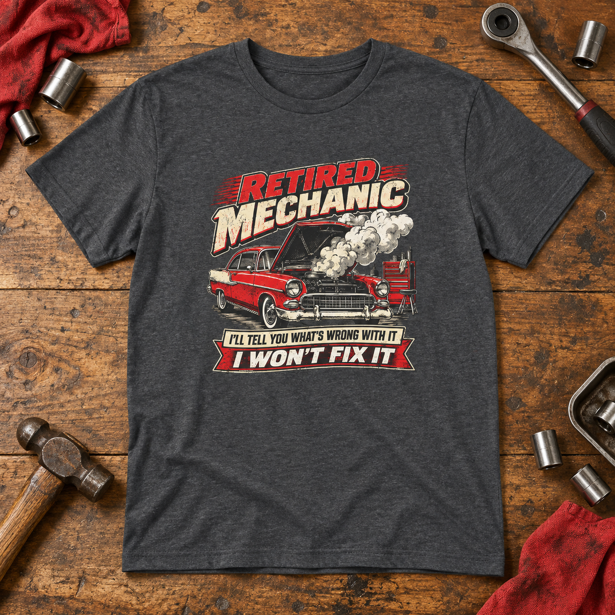 Retired Mechanic Tee — I'll Tell You What's Wrong With It