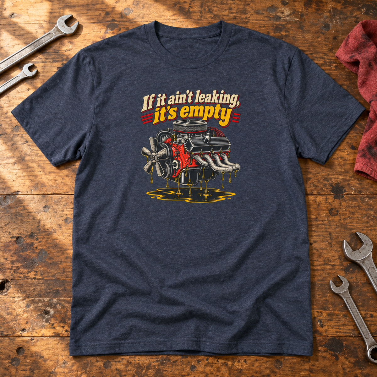 If It Ain't Leaking, It's Empty — Funny Mechanic Tee