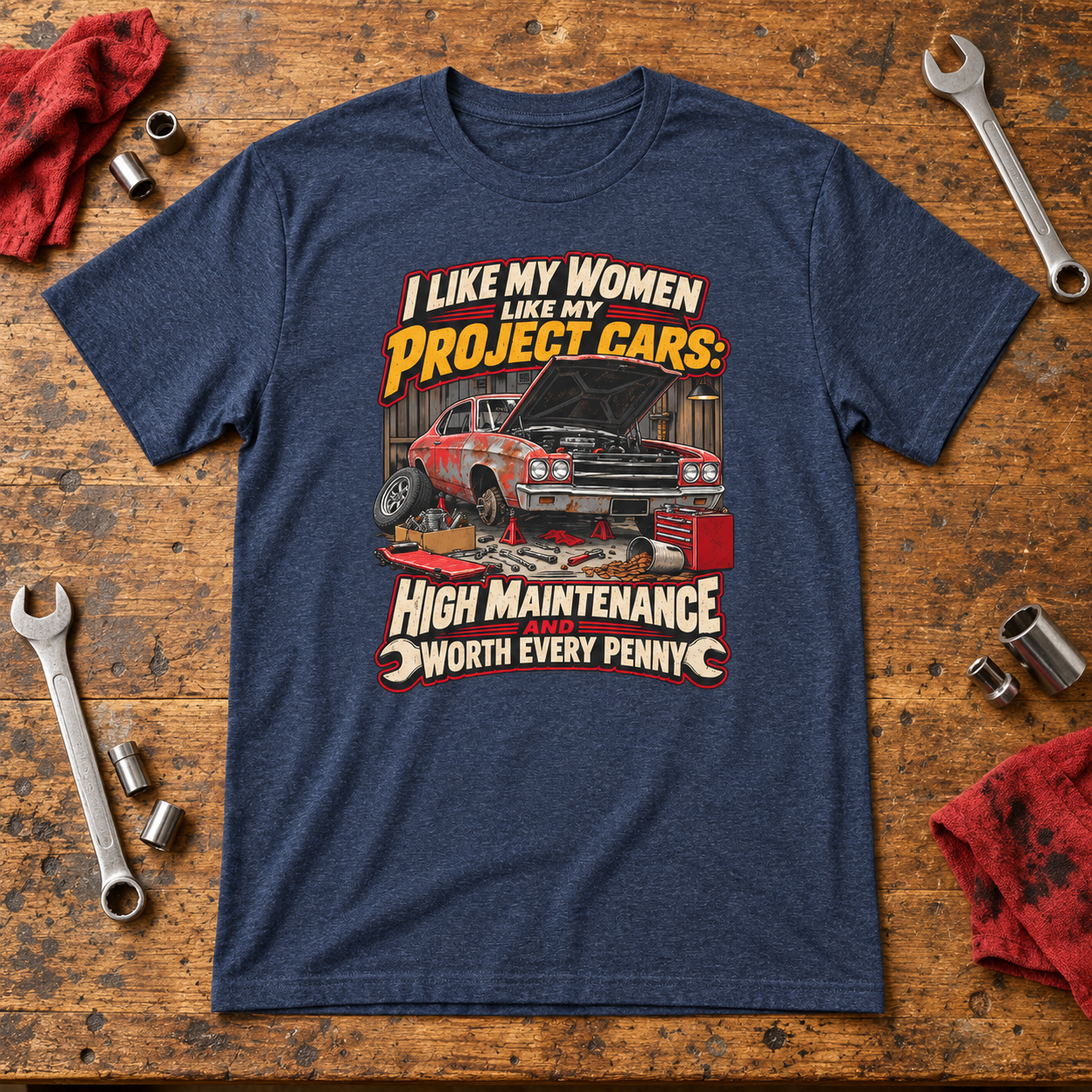 I Like My Women Like My Project Cars — High Maintenance Tee