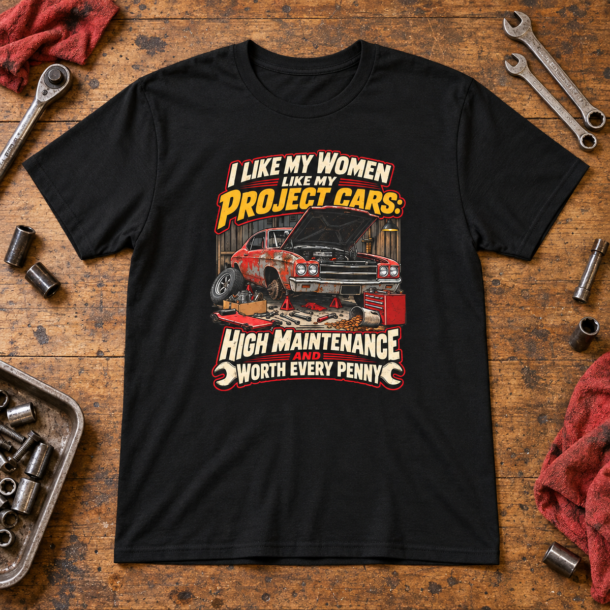 I Like My Women Like My Project Cars — High Maintenance Tee