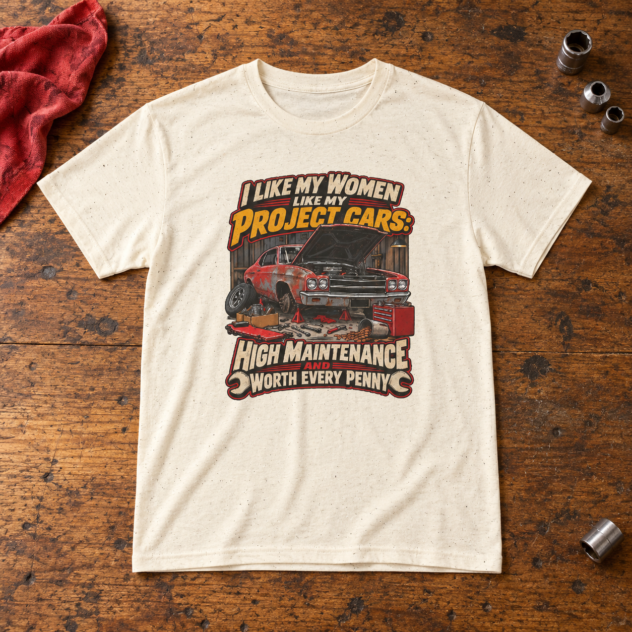 I Like My Women Like My Project Cars — High Maintenance Tee