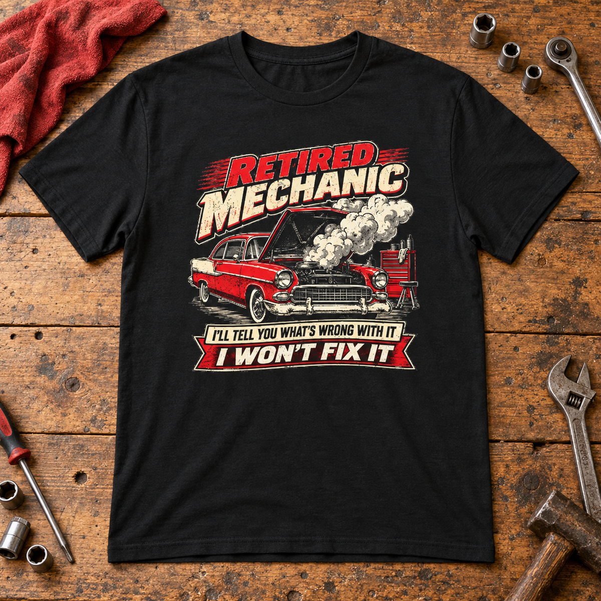 Retired Mechanic Tee — I'll Tell You What's Wrong With It