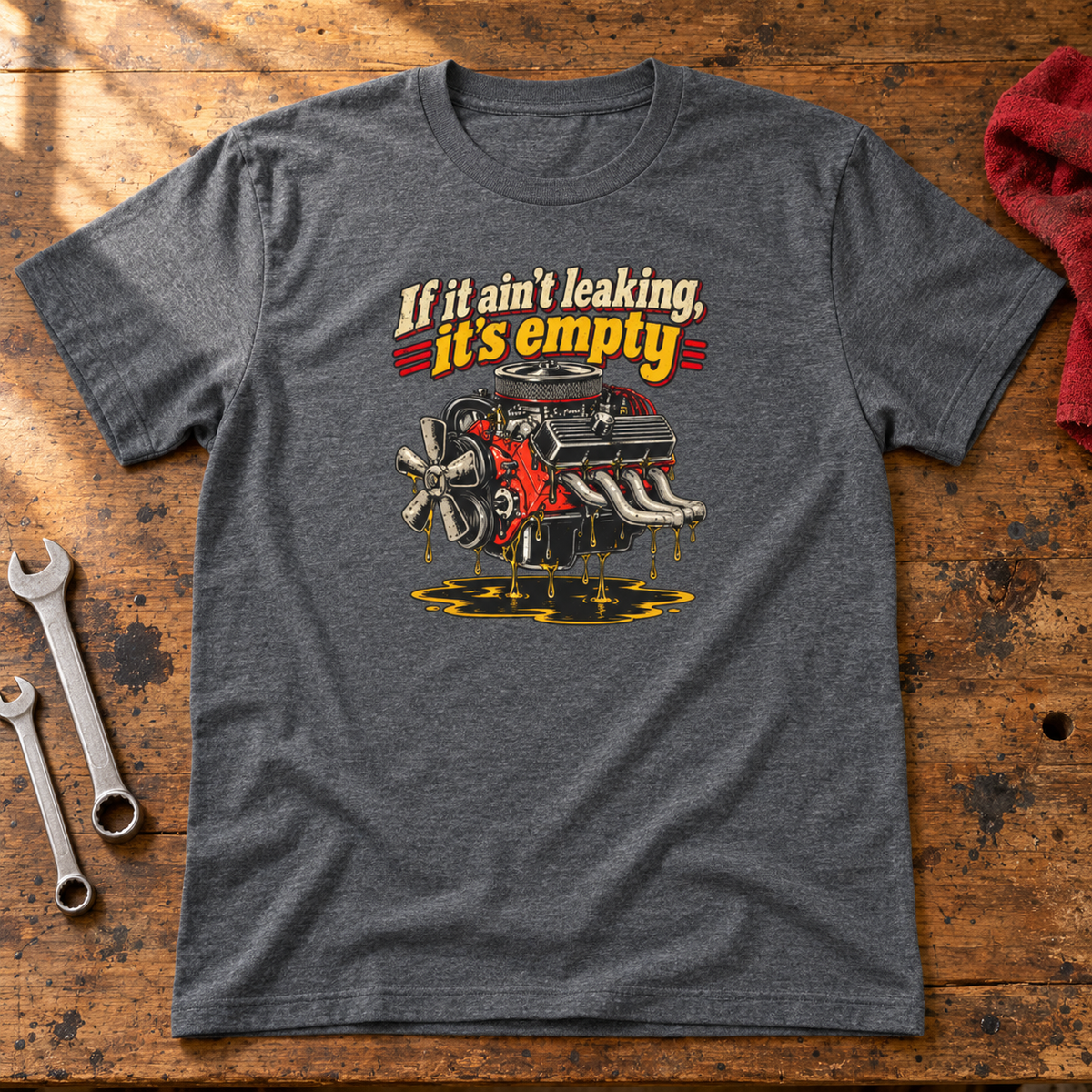 If It Ain't Leaking, It's Empty — Funny Mechanic Tee